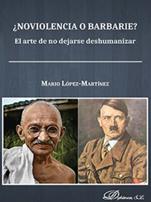 cover image of ¿Noviolencia o barbarie? El arte de no dejarse deshumanizar